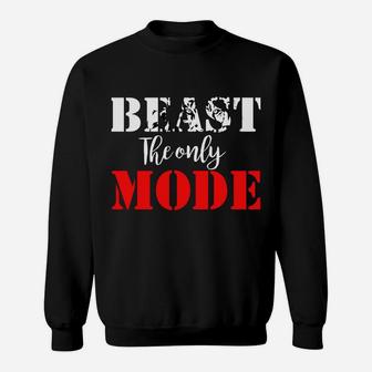 Beast The Only Mode I Know - Beast Savage Workout Animal Gym Sweatshirt | Crazezy UK