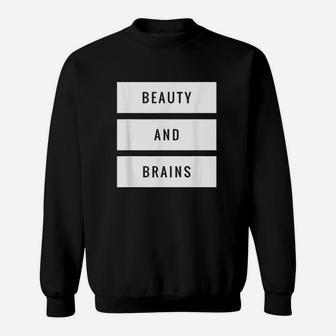Beauty And Brains Sweatshirt | Crazezy
