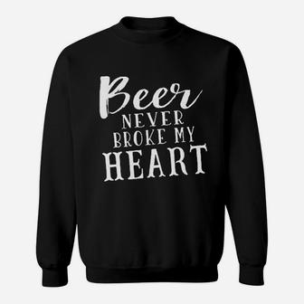 Beer Never Broke My Heart Sweatshirt | Crazezy CA