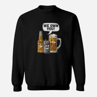 Beers We Own You Sweatshirt - Monsterry