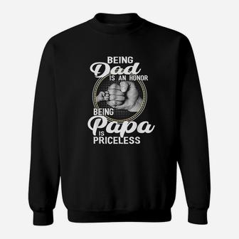 Being Dad Is An Honor Being Papa Is Priceless Sweatshirt | Crazezy CA