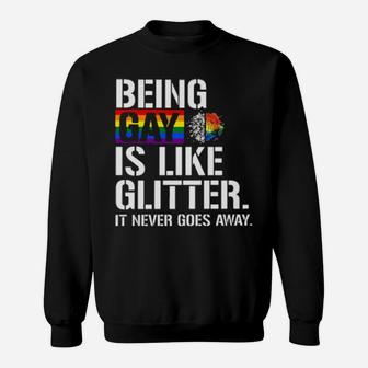 Being Gay Is Like Glitter It Never Goes Away Sweatshirt - Monsterry DE