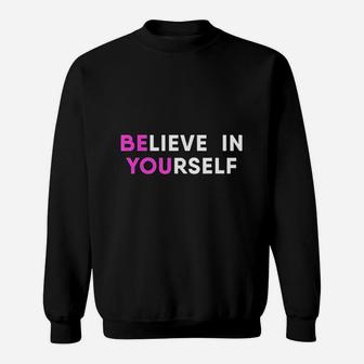 Believe In Yourself Motivational Sweatshirt | Crazezy CA