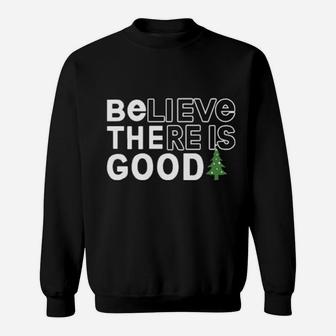 Believe There Is Good Sweatshirt - Monsterry UK
