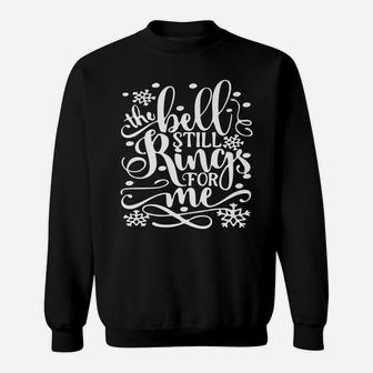 Bell Still Rings For Me Xmas | Funny Christmas Sweatshirt | Crazezy UK