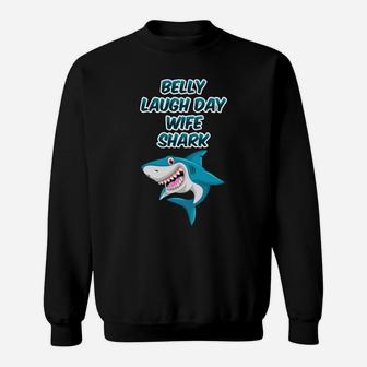 Belly Laugh Day Wife Shark January Funny Gifts Sweatshirt - Seseable