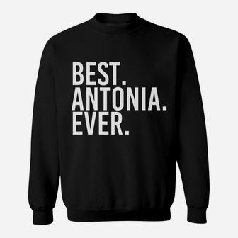 Best Antonia Ever Gift Name Funny Personalized Women Sweatshirt | Crazezy DE