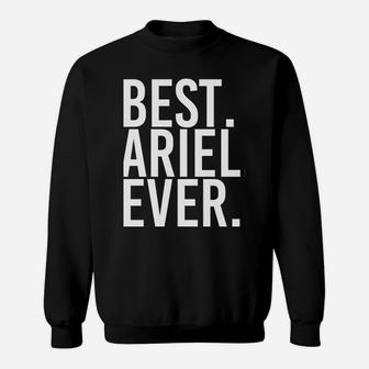 Best Ariel Ever Funny Personalized Name Joke Gift Idea Sweatshirt | Crazezy UK