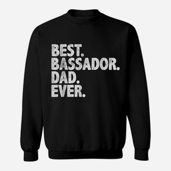 Best Bassador Dad Ever Funny Dog Owner Daddy Cool Father Sweatshirt | Crazezy