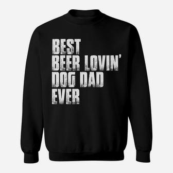Best Beer Lovin Dog Dad Fathers Day Pet Lover Owner Papa Tee Sweatshirt | Crazezy DE