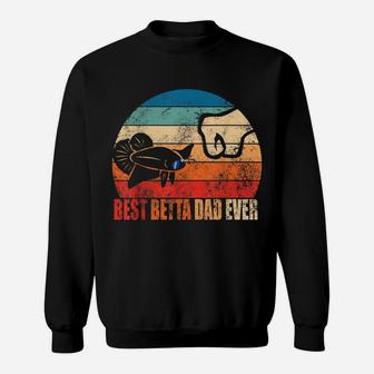 Best Betta Dad Ever Fish Owner Birthday Gift Son Daughter Sweatshirt | Crazezy UK