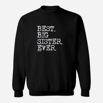 Best Big Sister Ever Sweatshirt | Crazezy