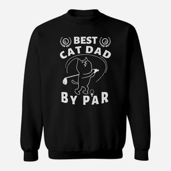 Best Cat Dad By Par Golf Daddy Kitty Lovers Father's Day Pun Sweatshirt | Crazezy DE