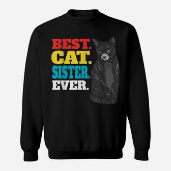 Best Cat Sister Ever Cute Kitty Cat Lovers Best Cat Sister Sweatshirt | Crazezy