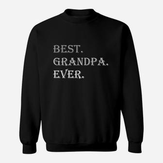 Best Dad Ever Grandpa Dad Gifts For Fathers Day Sweatshirt | Crazezy AU