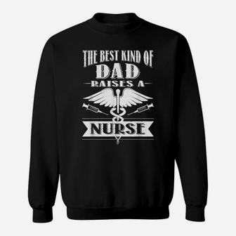 Best Dad Raises A Nurse Shirt Fathers Day Gift From Daughter Sweatshirt | Crazezy UK
