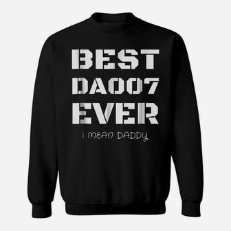 Best Daddy Ever Funny Fathers Day Gift For Dads 007 T Shirts Sweatshirt | Crazezy DE