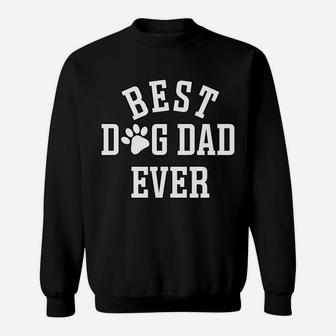 Best Dog Dad Ever Sweatshirt Sweatshirt | Crazezy