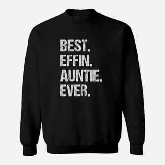 Best Effin Auntie Ever Sweatshirt | Crazezy