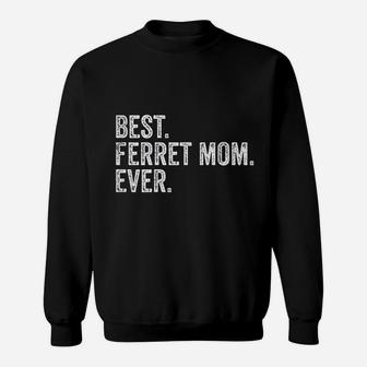 Best Ferret Mom Ever Sweatshirt | Crazezy UK