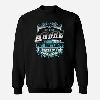 Best Gift For Andre Andre Named Sweatshirt | Crazezy CA
