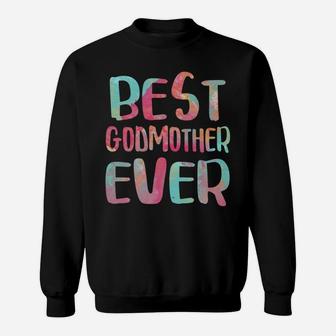 Best Godmother Ever Mother's Day Gift Shirt Sweatshirt | Crazezy