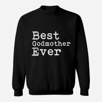 Best Godmother Ever Sweatshirt | Crazezy