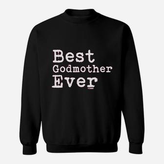 Best Godmother Ever - Sweatshirt | Crazezy