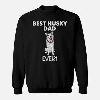 Best Husky Dad Ever - Funny Dog Owner Sweatshirt | Crazezy