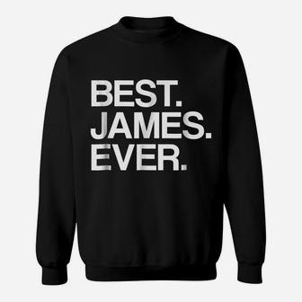Best James Ever Name For Men & Boys, White Sweatshirt | Crazezy UK