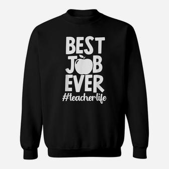 Best Job Ever Teacher Life School Educator Teachers Day Sweatshirt | Crazezy