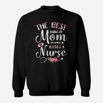 Best Kind Of Mom Raises A Nurse Shirt Mothers Day Gift Tee Sweatshirt | Crazezy