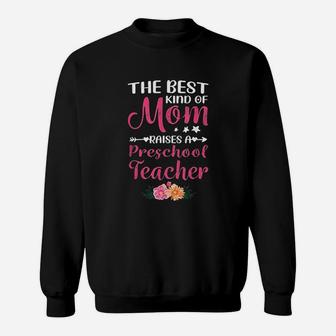 Best Kind Of Mom Raises A Preschool Teacher Sweatshirt | Crazezy DE