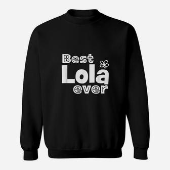 Best Lola Ever  Best Filipino Grandma Ever Sweatshirt