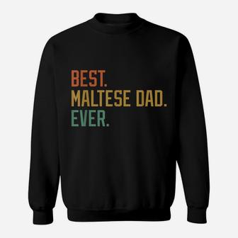 Best Maltese Dad Ever Dog Breed Father's Day Canine Puppy Sweatshirt | Crazezy AU