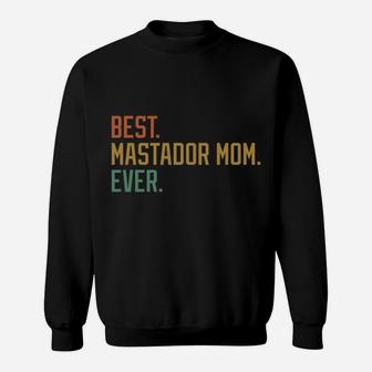 Best Mastador Mom Ever Dog Breed Mother’S Day Canine Puppy Sweatshirt Sweatshirt | Crazezy