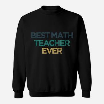 Best Math Teacher Ever Funny Cute Christmas Gift For Friend Sweatshirt | Crazezy