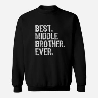 Best Middle Brother Ever Funny Cool Gift Sweatshirt - Thegiftio UK