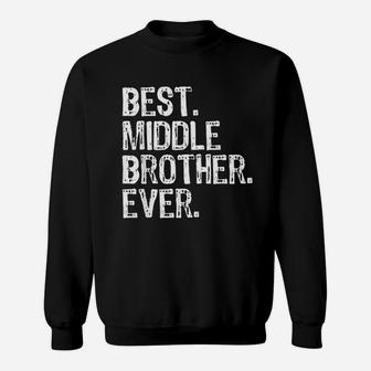 Best Middle Brother Ever Funny Cool Gift Sweatshirt - Thegiftio UK