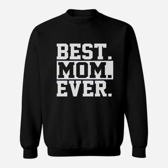 Best Mom Ever Sweatshirt | Crazezy