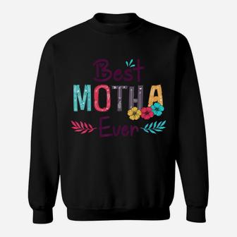 Best Motha Ever Shirt Women Flower Decor Mom Sweatshirt | Crazezy