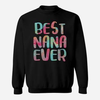 Best Nana Ever Funny Mother's Day Gift Shirt Sweatshirt Sweatshirt | Crazezy