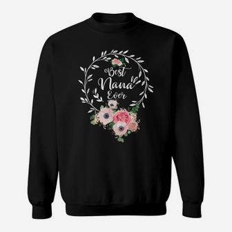 Best Nana Ever Shirt Women Flower Decor Grandma Sweatshirt | Crazezy CA