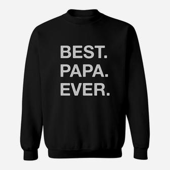 Best Papa Ever Gift For Dad Grandpa Sweatshirt | Crazezy