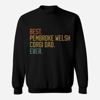 Best Pembroke Welsh Corgi Dad Ever Dog Breed Canine Puppy Sweatshirt | Crazezy CA