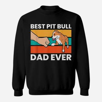 Best Pit Bull Dad Ever Funny Pitbull Dog Owner Sweatshirt | Crazezy CA