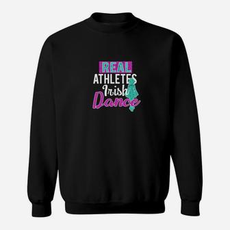 Best Real Athletes Irish Dance Sweatshirt - Monsterry