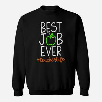 Best Teacher Job Ever Hashtag Teacherlife Gift Sweatshirt | Crazezy