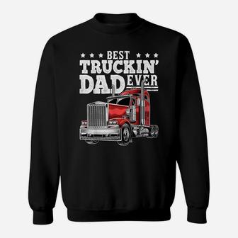 Best Truckin Dad Ever Big Rig Trucker Father's Day Gift Men Sweatshirt | Crazezy