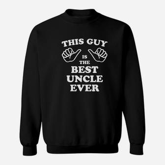 Best Uncle Ever This Guy Thumbs Funny Gift For Dad Graphic Sweatshirt | Crazezy DE
